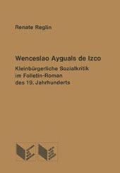 E-book, Wenceslao Ayguals de Izco : kleinbürgerliche Sozialkritik im Folletin-Roman des 19. Jahrhunderts, Reglin, Renate, Iberoamericana  ; Vervuert