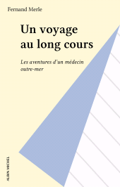 E-book, Un voyage au long cours : Les aventures d'un médecin outre-mer, Albin Michel (réédition numérique FeniXX)