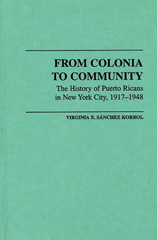 E-book, From Colonia to Community, Korrol, Virginia E. Sánchez, Bloomsbury Publishing
