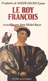 E-book, Prophéties de Nostradamus pour le roy François, le Pré aux Clercs (réédition numérique FeniXX)