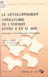 eBook, Le développement opératoire de l'enfant entre 6 et 12 ans : élaboration d'un instrument d'évaluation, CNRS Éditions (réédition numérique FeniXX)