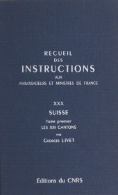 eBook, Recueil des instructions données aux ambassadeurs et ministres de France (30.1) : Suisse, les 13 cantons, CNRS Éditions (réédition numérique FeniXX)