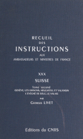 eBook, Recueil des instructions données aux ambassadeurs et ministres de France (30.2) : Suisse, CNRS Éditions (réédition numérique FeniXX)