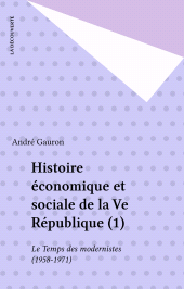 eBook, Histoire économique et sociale de la Ve République (1) : Le Temps des modernistes (1958-1971), La Découverte (réédition numérique FeniXX)