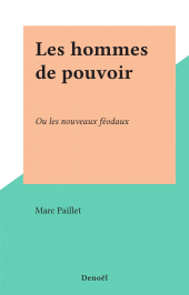 eBook, Les hommes de pouvoir : Ou les nouveaux féodaux, Denoël (réédition numérique FeniXX)