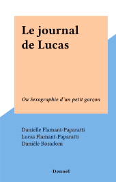 eBook, Le journal de Lucas : Ou Sexographie d'un petit garçon, Denoël (réédition numérique FeniXX)