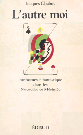 E-book, L'autre moi : Fantasmes et fantastique dans les Nouvelles de Mérimée, Édisud (réédition numérique FeniXX)