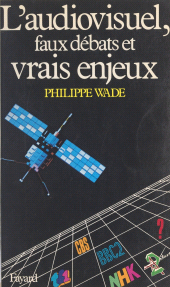 E-book, L'audiovisuel, faux débats et vrais enjeux, Fayard (réédition numérique FeniXX)