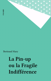 E-book, La Pin-up ou la Fragile Indifférence, Fayard (réédition numérique FeniXX)