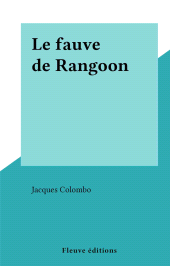 E-book, Le fauve de Rangoon, Fleuve éditions (réédition numérique FeniXX)