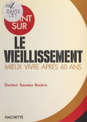 E-book, Le vieillissement : Mieux vivre après 60 ans, Hachette (réédition numérique FeniXX)