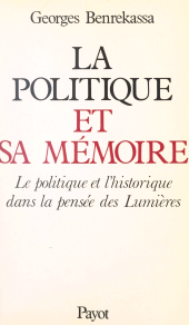 E-book, La politique et sa mémoire : Le politique et l'historique dans la pensée des Lumières, Payot & Rivages (réédition numérique FeniXX)