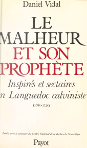 E-book, Le malheur et son prophète : Inspirés et sectaires en Languedoc calviniste (1685-1725), Payot & Rivages (réédition numérique FeniXX)