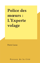eBook, Police des moeurs : L'Experte volage, Presses de la Cité (réédition numérique FeniXX)