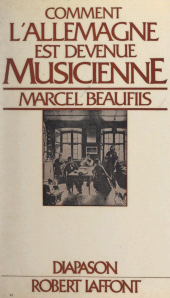 E-book, Comment l'Allemagne est devenue musicienne, Robert Laffont (réédition numérique FeniXX)