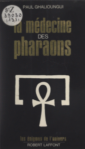 E-book, La médecine des pharaons : Magie et science médicale dans l'Égypte ancienne, Robert Laffont (réédition numérique FeniXX)