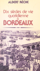E-book, Dix siècles de vie quotidienne à Bordeaux, Seghers (réédition numérique FeniXX)