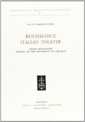 E-book, Renaissance italian theater : Joseph Regenstein library of the University of Chicago, Bregoli, Russo Mauda, Leo S. Olschki editore