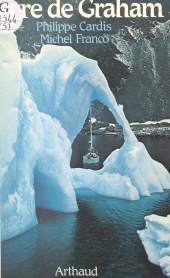 E-book, Terre de Graham : Expédition mer-montagne en Antarctique, Arthaud (réédition numérique FeniXX)