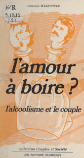 E-book, L'amour à boire ? L'alcoolisme et le couple, Éditions de l'Atelier (réédition numérique FeniXX)