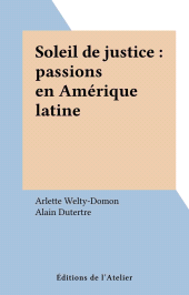 E-book, Soleil de justice : passions en Amérique latine, Éditions de l'Atelier (réédition numérique FeniXX)