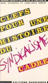 E-book, Clefs pour une histoire du syndicalisme cadre, Éditions de l'Atelier (réédition numérique FeniXX)