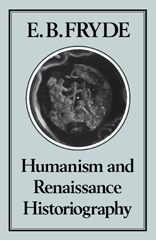 E-book, Humanism and Renaissance Historiography, Fryde, E. B., Bloomsbury Publishing