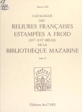 E-book, Catalogue des reliures françaises estampées à froid, 15e-16e siècles, de la Bibliothèque Mazarine (2), CNRS Éditions (réédition numérique FeniXX)