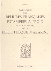 E-book, Catalogue des reliures françaises estampées à froid, 15e-16e siècles, de la Bibliothèque Mazarine (1), CNRS Éditions (réédition numérique FeniXX)