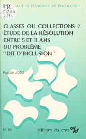 E-book, Classes ou collections ? Étude de la résolution entre 5 et 11 ans du problème dit d'inclusion, CNRS Éditions (réédition numérique FeniXX)