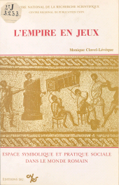E-book, L'empire en jeux : espace symbolique et pratique sociale dans le monde romain, CNRS Éditions (réédition numérique FeniXX)