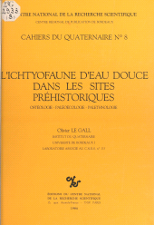 E-book, L'ichtyofaune d'eau douce dans les sites préhistoriques : ostéologie-paléoécologie-paléoethnologie, CNRS Éditions (réédition numérique FeniXX)