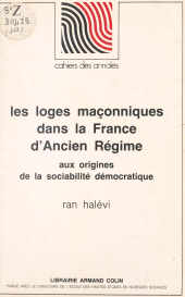 E-book, Les loges maçonniques dans la France d'Ancien régime, aux origines de la sociabilité démocratique, Armand Colin (réédition numérique FeniXX)