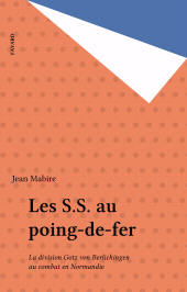 E-book, Les S.S. au poing-de-fer : La division Gotz von Berlichingen au combat en Normandie, Fayard (réédition numérique FeniXX)