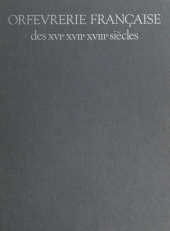 E-book, Orfèvrerie française des XVIe, XVIIe, XVIIIe siècles : Catalogue raisonné des collections du Musée des Arts Décoratifs et du Musée Nissim de Camondo, Flammarion (réédition numérique FeniXX)