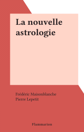 E-book, La nouvelle astrologie, Flammarion (réédition numérique FeniXX)