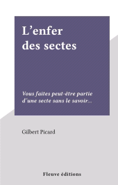 E-book, L'enfer des sectes : Vous faites peut-être partie d'une secte sans le savoir..., Fleuve Éditions (réédition numérique FeniXX)