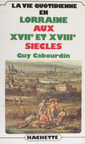 E-book, La Vie quotidienne en Lorraine aux XVIIe et XVIIIe siècles, Hachette (réédition numérique FeniXX)