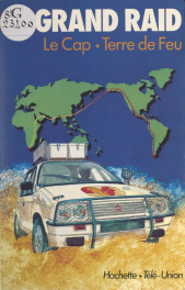 E-book, Le Grand Raid, première tentative de liaison automobile Le Cap-Terre de Feu : Suivi de La Course autour du monde : les secrets de la course 83-84, Hachette (réédition numérique FeniXX)