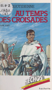 E-book, La vie quotidienne, au temps des Croisades, Hachette (réédition numérique FeniXX)