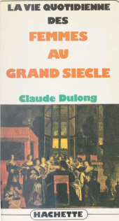 E-book, La vie quotidienne des femmes au Grand siècle, Hachette (réédition numérique FeniXX)