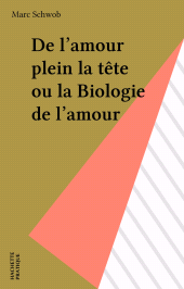 E-book, De l'amour plein la tête ou la Biologie de l'amour, Hachette (réédition numérique FeniXX)