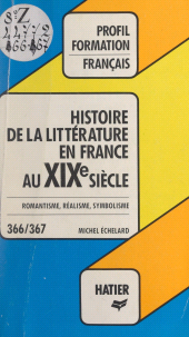 E-book, Histoire de la littérature française au XIXe siècle : Romantisme, réalisme, symbolisme, Hatier (réédition numérique FeniXX)