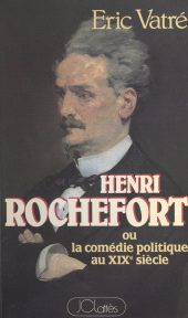 E-book, Henri Rochefort : Ou La comédie politique au XIXe siècle, JC Lattès (réédition numérique FeniXX)