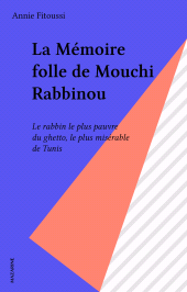 E-book, La Mémoire folle de Mouchi Rabbinou : Le rabbin le plus pauvre du ghetto, le plus misérable de Tunis, Mazarine (réédition numérique FeniXX)
