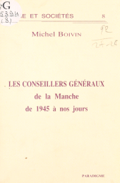E-book, Les Conseillers généraux de la Manche de 1945 à nos jours, Editions Paradigme (réédition numérique FeniXX)