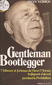 eBook, Gentleman Bootlegger : Malheurs et fortunes de Henri Morazé, trafiquant d'alcool pendant la Prohibition, Presses de la Cité (réédition numérique FeniXX)