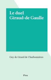 eBook, Le duel Giraud-de Gaulle, Plon (réédition numérique FeniXX)