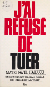 eBook, J'ai refusé de tuer : Un agent secret roumain révèle les dessous de l'affaire, Plon (réédition numérique FeniXX)