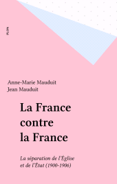 eBook, La France contre la France : La séparation de l'Église et de l'État (1900-1906), Plon (réédition numérique FeniXX)